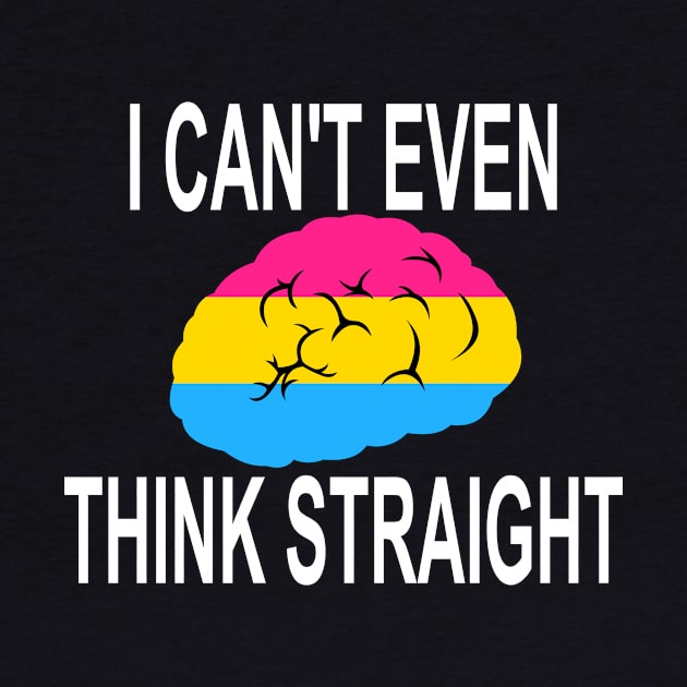 I Can't Even Think Straight (Pansexual Pride) by LJAIII